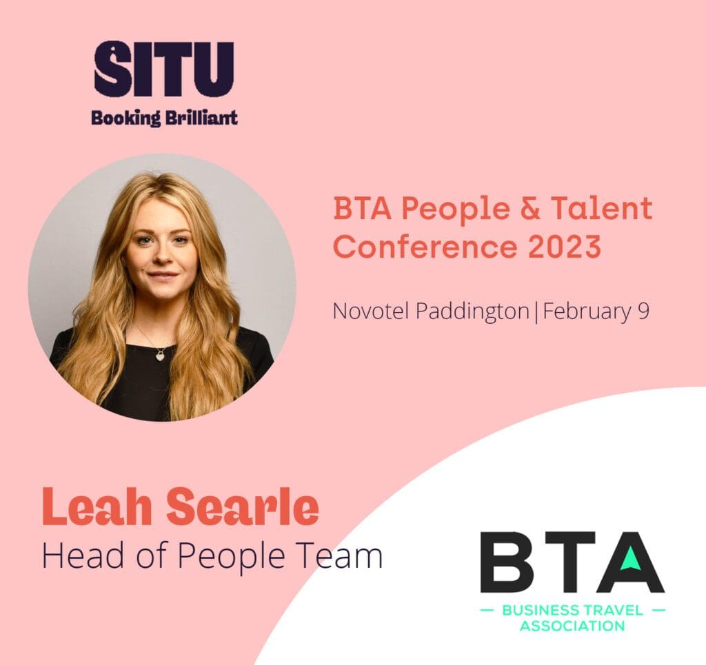 Situ's Head of the People team, Leah Searle, recently attended the BTA (Business Travel Association) People and Talent Conference 2023