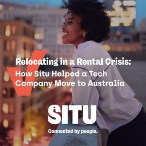 Relocating in a Rental Crisis: How Situ Helped a Tech Company Move to Australia