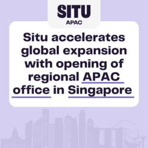 Situ Accelerates Global Expansion with Opening of Regional APAC Office in Singapore